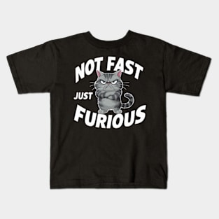 The image features a grumpy-looking cat with the text “NOT FAST JUST FURIOUS” surrounding it (2) Kids T-Shirt